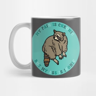 My Pain is Chronic, But My Ass Is Iconic | Cool Raccoon Design Mug